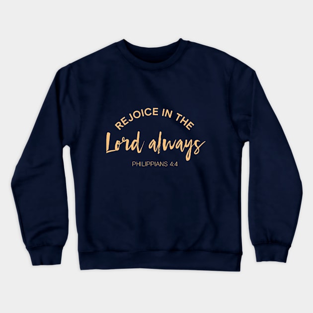 Christian Merch Rejoice in the Lord Always Biblical Verse Quote Crewneck Sweatshirt by Teephical